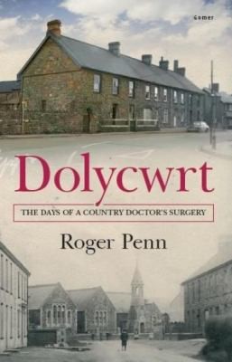 Cover for Dolycwrt The Days Of A Country Doctors Surgery