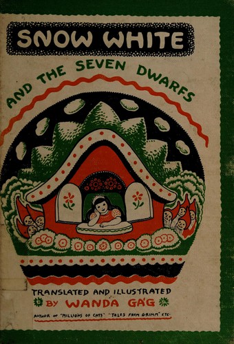 Cover for Snow White and the seven dwarfs. Freely translated and illus. by Wanda Gag