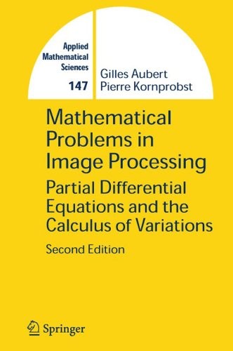 Cover for Mathematical Problems in Image Processing: Partial Differential Equations and the Calculus of Variations (Applied Mathematical Sciences Book 147)