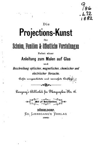 Cover for Die Projektions-kunst für Schulen, Familien und öffentliche Vorstellungen ...