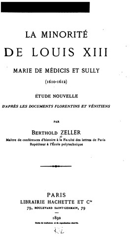Cover for La minorité de Louis XIII ...: étude nouvelle d'après les documents florentins et vénitiens