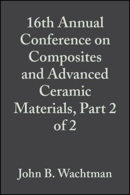 Cover for 16th Annual Conference on Composites and Advanced Ceramic Materials, Part 2 Of 2