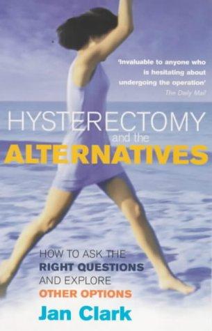 Cover for Hysterectomy and the Alternatives