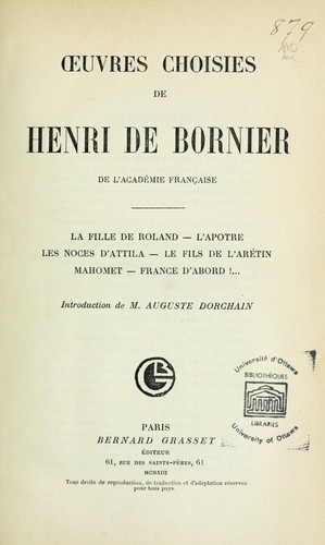 Cover for Oeuvres choisies; La Fille de Roland ; L'Apôtre  ; Les noces d'Attila ; Le Fils de l'Arétin ; Mahomet ; France d'abord ... Intr. de M. Auguste Dorchain
