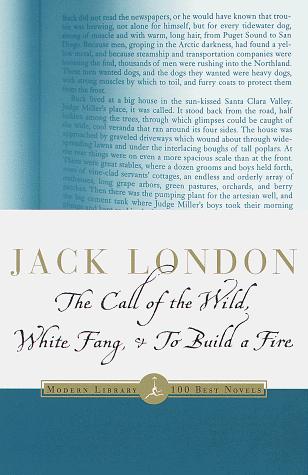 Cover for The call of the wild, white fang, & to build a fire