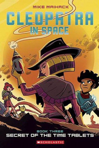 Cover for Cleopatra in space. Book three, Secret of the time tablets