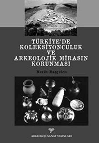 Cover for Turkiye'de Koleksiyonculuk ve Arkeolojik Mirasin Korunmasi