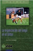 Cover for La Organizacion del Juego En El Futbol