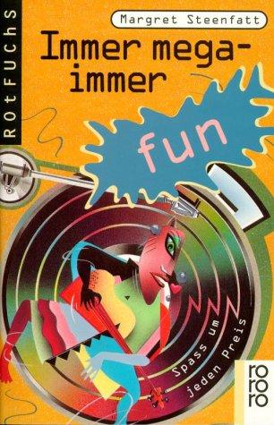 Cover for Immer mega, immer fun. ( Ab 12 J.). Spaß um jeden Preis.