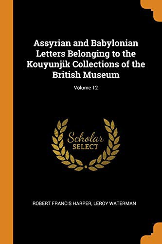 Cover for Assyrian and Babylonian Letters Belonging to the Kouyunjik Collections of the British Museum; Volume 12