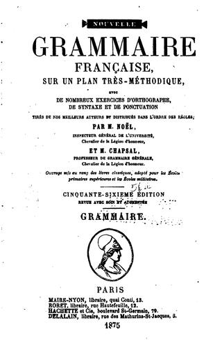 Cover for Nouvelle grammaire française: sur un plan très-méthodique, avec de nombreux ...