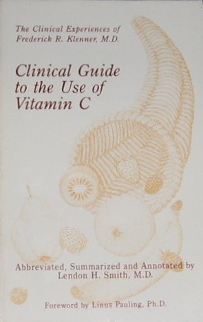 Cover for Clinical Guide to the Use of Vitamin C Abbreviated, Summarized and Annotated by Lendon H. Smith, M.D.