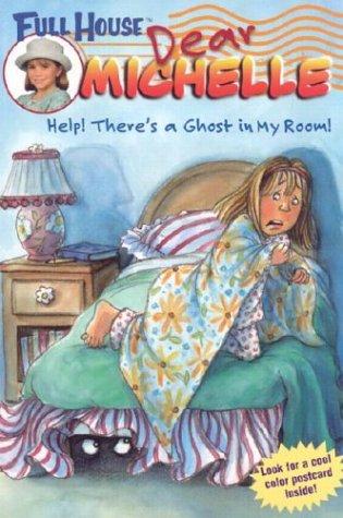 Cover for Full House: Dear Michelle #1: Help! There's a Ghost in My Room: (Help! There's a Ghost in My Room) (Full House: Dear Michelle)