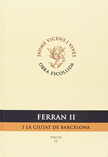 Cover for Ferran Ii I La Ciutat De Barcelona. Volum Ii