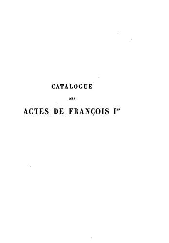 Cover for Collection des ordonnances des rois de France: catalogue des actes de François Ier
