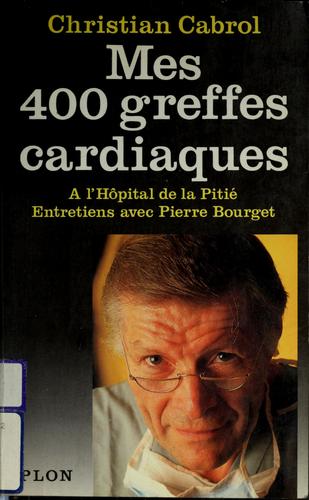 Cover for Mes quatre cents greffes cardiaques à l'Hôpital de la Pitié
