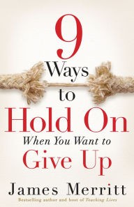 Cover for 9 Ways to Hold On When You Want to Give Up