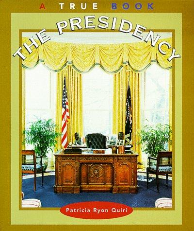 Cover for The Presidency (True Books: Government)