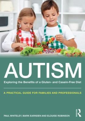 Cover for Autism Exploring the Benefits of a Gluten and Casein Free Diet