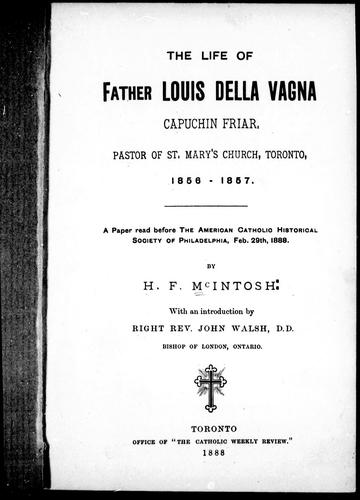 Cover for The Life of Father Louis della Vagna, capuchin friar, pastor of St. Mary's Church, Toronto, 1856-1857