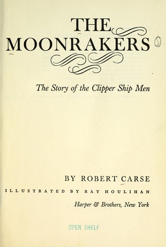 Cover for The moonrakers; the story of the clipper ship men