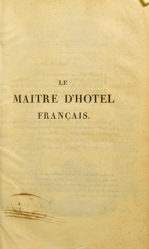 Cover for Le maître d'hotel français, ou, Parallèle de la cuisine ancienne et moderne, considérée sous le rapport de l'ordonnance des menus selon les quatre saisons