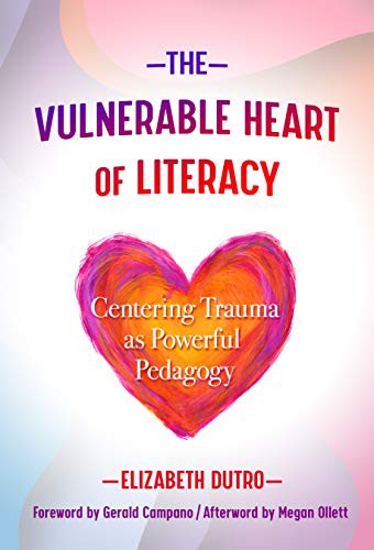Cover for The Vulnerable Heart of Literacy