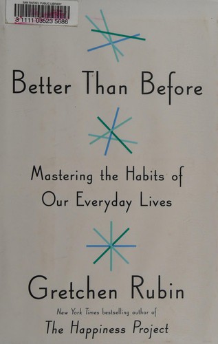 Cover for Better Than Before: Mastering the Habits of Our Everyday Lives