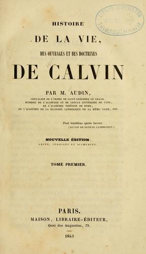 Cover for Histoire de la vie, des ouvrages et des doctrines de Calvin