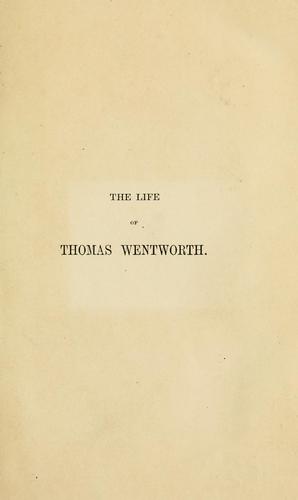 Cover for The life of Thomas Wentworth, Earl of Strafford and Lord-Lieutenant of Ireland.