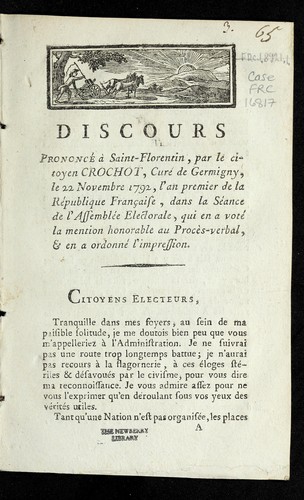 Cover for Discours prononce  a   Saint-Florentin, par le citoyen Crochot, cure  de Germigny, le 22 novembre 1792, l'an premier de la Re publique franc ʹaise, dans la se ance de l'Assemble e electorale, qui en a vote  la mention honorable au proce  s-verbal, & en a ordonne  l'impression