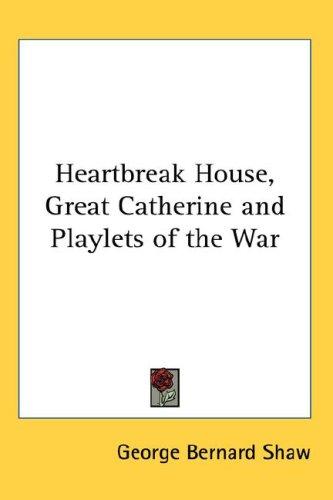 Cover for Heartbreak House, Great Catherine and Playlets of the War
