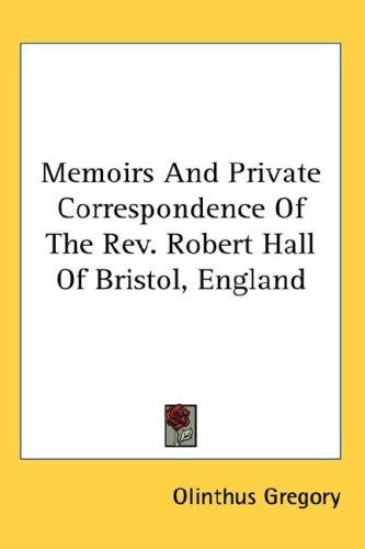 Cover for Memoirs And Private Correspondence Of The Rev. Robert Hall Of Bristol, England