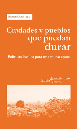Cover for Ciudades y pueblos que puedan durar : políticas locales para una nueva época / 