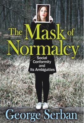 Cover for The Mask Of Normalcy Social Conformity And Its Ambiguities