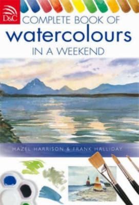 Cover for Complete Book Of Watercolours In A Weekend