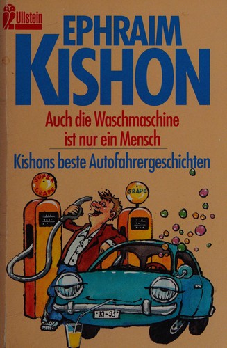 Cover for Auch die Waschmaschine ist nur ein Mensch. Kishons beste Autofahrergeschichten / Ephraim Kishon ; mit Zeichnungen von Rudolf Angerer