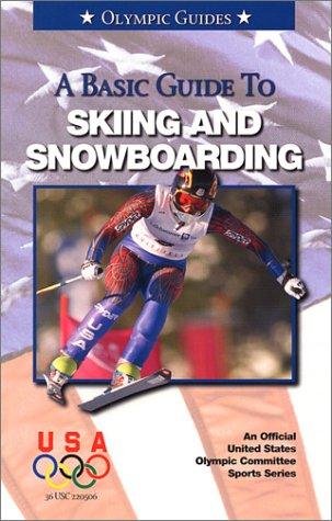 Cover for A Basic Guide to Skiing and Snowboarding (Official U.S. Olympic Sports)