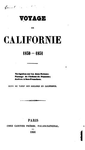 Cover for Voyage en Californie, 1850-1851: Navigation sur les deux océans; passage de l'Isthme de Panama ...