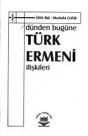Cover for Dünden bugüne Türk Ermeni ilişkileri