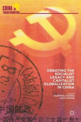 Cover for Debating The Socialist Legacy And Capitalist Globalization In China