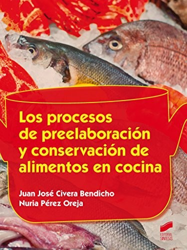 Cover for Los procesos de preelaboración y conservación de alimentos en cocina