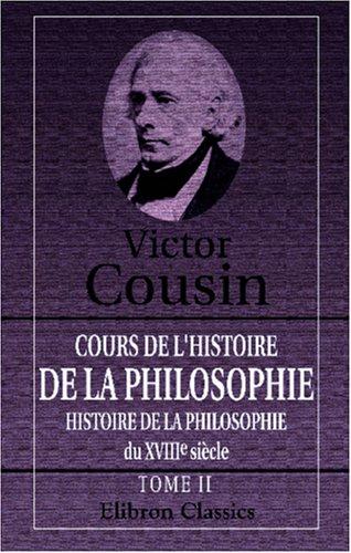 Cover for Cours de l'histoire de la philosophie: histoire de la philosophie du XVIIIe siècle