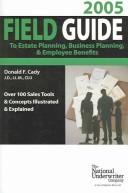 Cover for Field Guide to Estate Planning, Business Planning & Employee Benefit, 2005