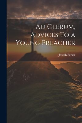 Cover for Ad Clerum, Advices to a Young Preacher