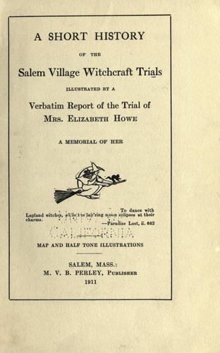 Cover for A short history of the Salem village witchcraft trials, illustrated by a verbatim report of the trial of Mrs. Elizabeth Howe