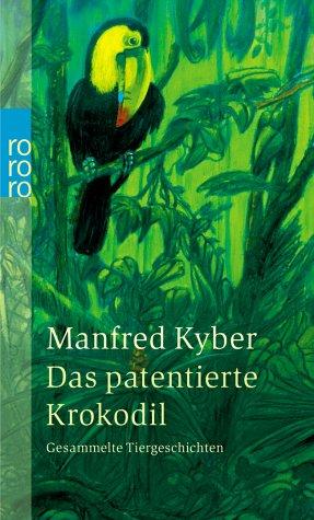 Cover for Das patentierte Krokodil. Gesammelte Tiergeschichten.