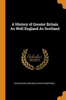 Cover for History of Greater Britain As Well England As Scotland