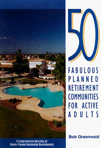 Cover for 50 fabulous planned retirement communities for active adults