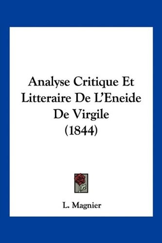Cover for Analyse Critique Et Litteraire De L'Eneide De Virgile (1844) (French Edition)